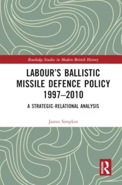 Labour’s Ballistic Missile Defence Policy 1997-2010