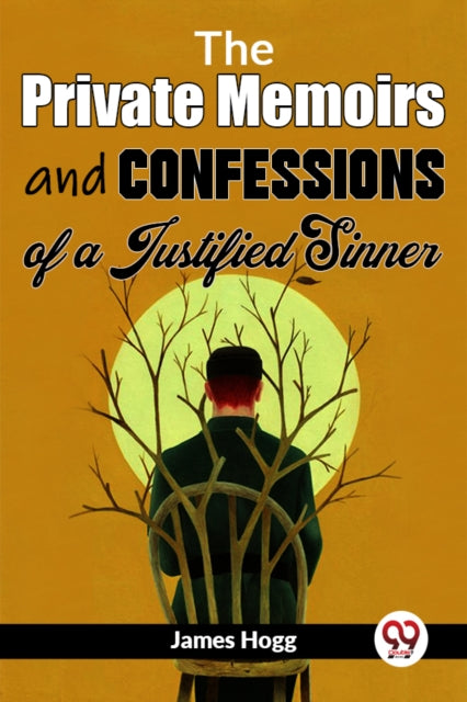 Private Memoirs and Confessions of a Justified Sinner