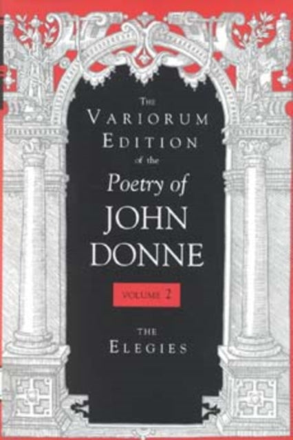 Variorum Edition of the Poetry of John Donne, Volume 2