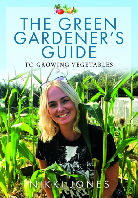 Green Gardener's Guide to Growing Vegetables