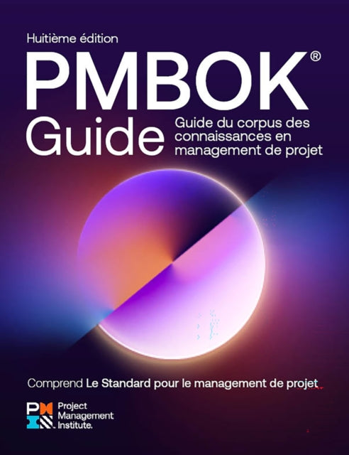 Guide to the Project Management Body of Knowledge (PMBOK(R) Guide) - Eighth Edition and The Standard for Project Management (FRENCH)