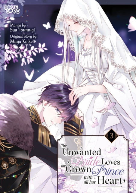 Unwanted Bride Loves the Crown Prince With All Her Heart, Vol 3