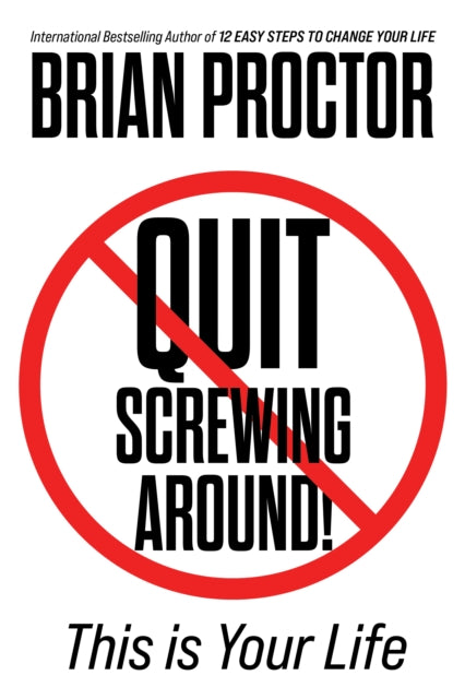 Quit Screwing Around!