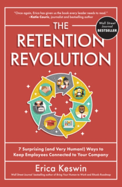 Retention Revolution: 7 Surprising (and Very Human!) Ways to Keep Employees Connected to Your Company