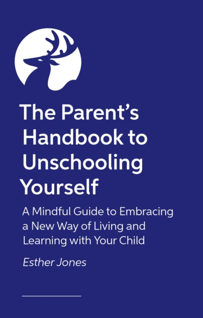 Parent's Handbook to Unschooling Yourself