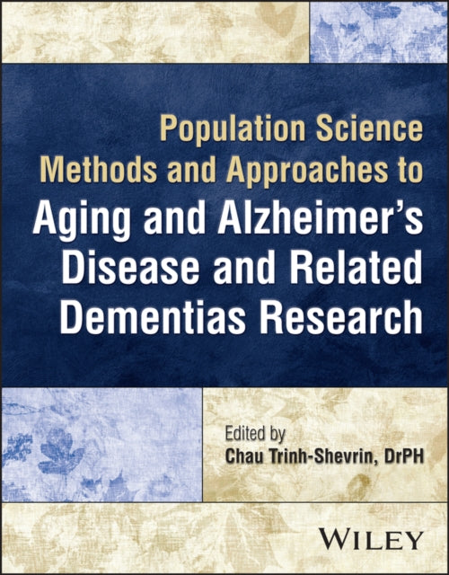 Population Science Methods and Approaches to Aging and Alzheimer's Disease and Related Dementias Research