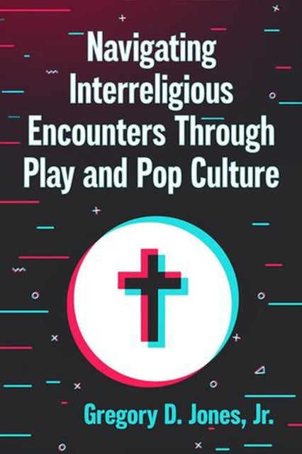 Navigating Interreligious Encounters Through Play and Pop Culture