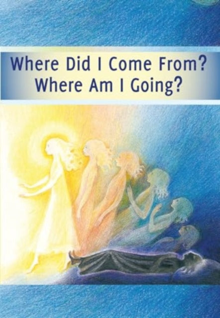 Where Did I Come From? – Where Am I Going?