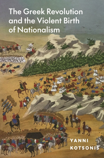 Greek Revolution and the Violent Birth of Nationalism
