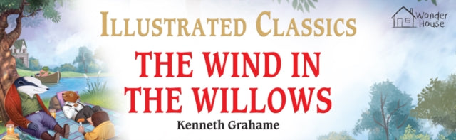The Wind in the Willows : Illustrated Children Classics