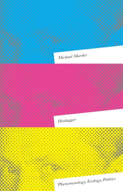 Heidegger - Phenomenology, Ecology, Politics