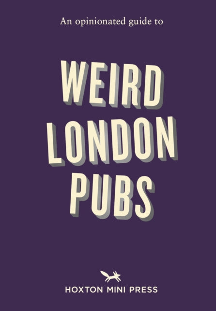 Opinionated Guide to Weird London Pubs