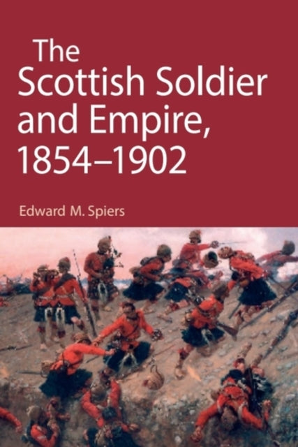Scottish Soldier and Empire, 1854-1902