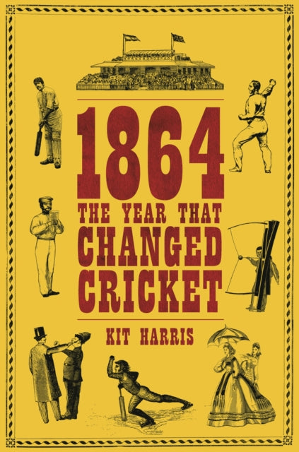 1864: The Year That Changed Cricket