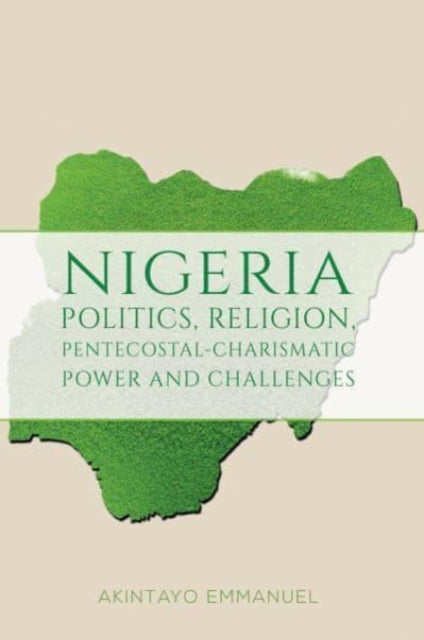 Nigeria - Politics, Religion, Pentecostal-Charismatic Power and Challenges