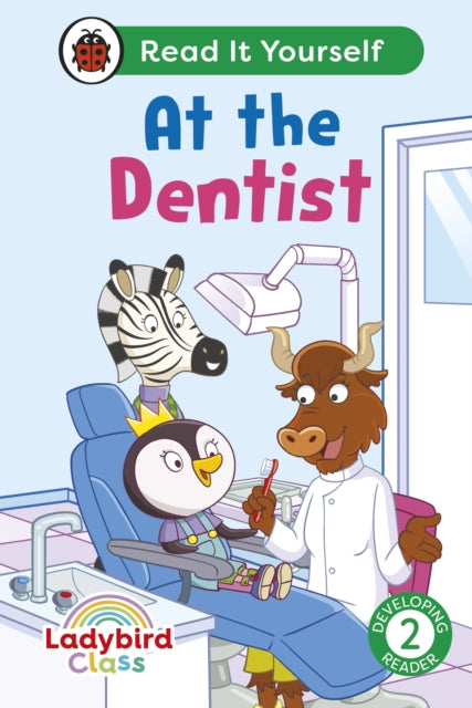 Ladybird Class -  At the Dentist:  Read It Yourself - Level 2 Developing Reader