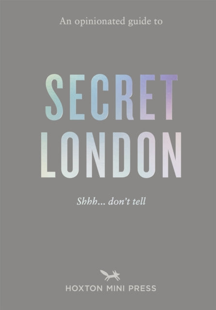 Opinionated Guide to Secret London