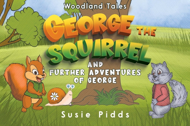Woodland Tales - George the Squirrel and Further Adventures of George