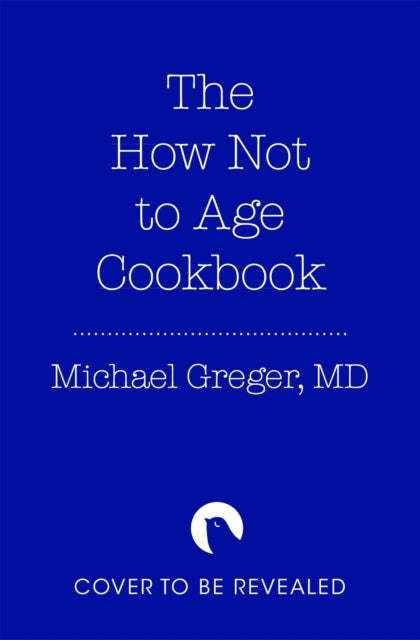 How Not to Age Cookbook