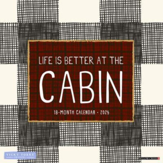 Life Is Better by the Cabin 2025 12 X 12 Wall Calendar