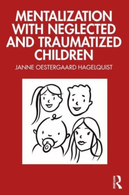 Mentalization with Neglected and Traumatized Children