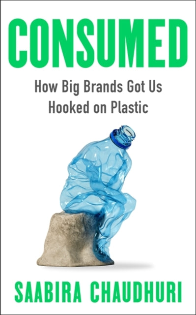 Consumed: LONGLISTED FOR THE FT BUSINESS BOOK OF THE YEAR
