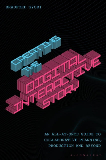 Creating the Digital Interactive Story