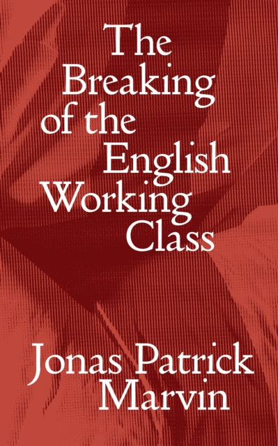 Breaking of the English Working Class