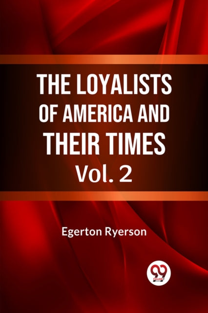 Loyalists of America and Their Times