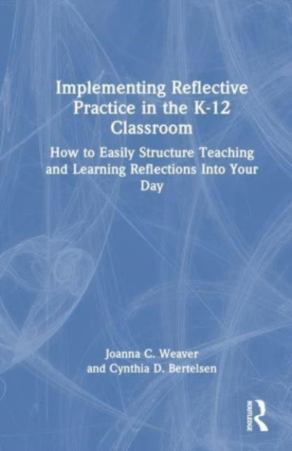 Implementing Reflective Practice in the K–12 Classroom