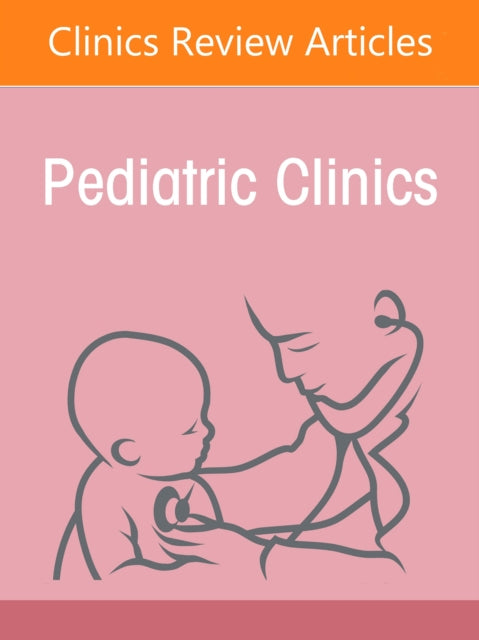 Recognizing and Responding to Child Maltreatment, An Issue of Pediatric Clinics of North America