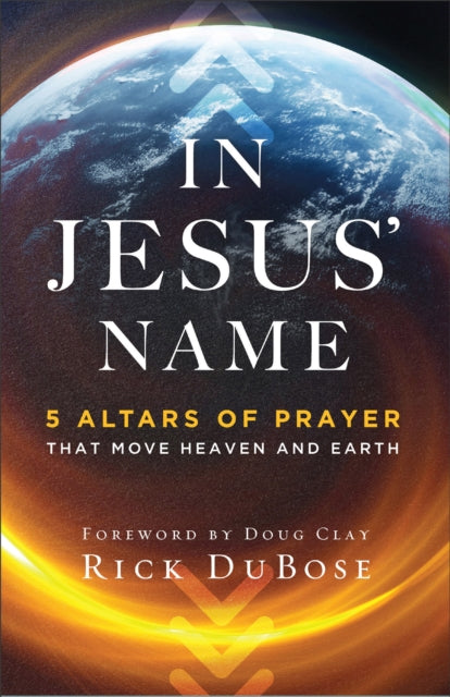 In Jesus` Name – 5 Altars of Prayer That Move Heaven and Earth