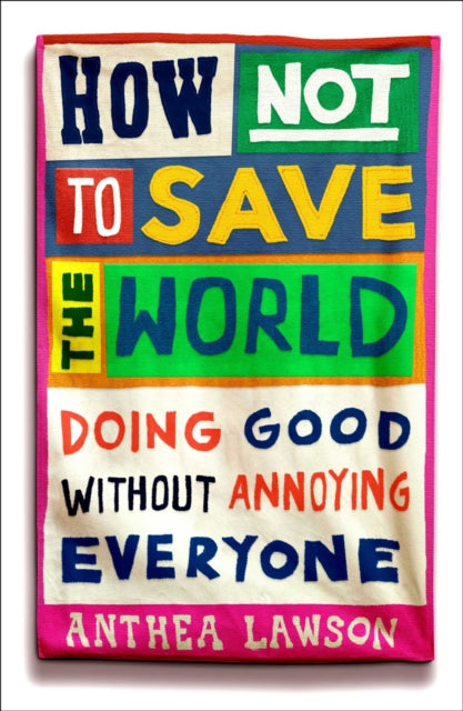 How Not to Save the World