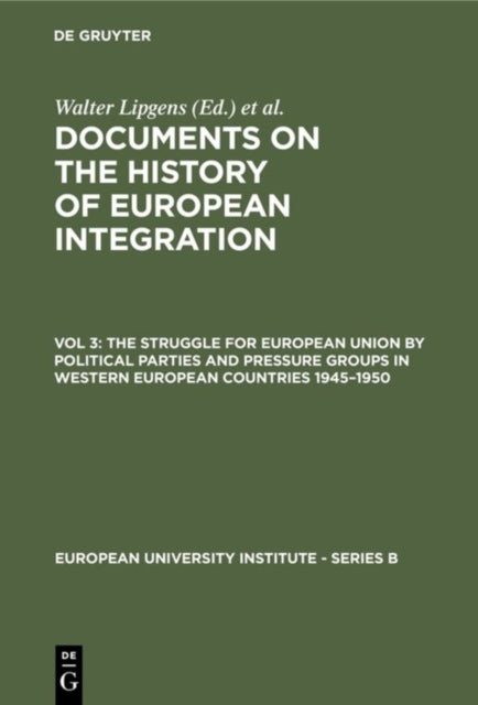 Struggle for European Union by Political Parties and Pressure Groups in Western European Countries 1945–1950