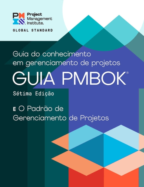 Guide to the Project Management Body of Knowledge (PMBOK® Guide) – Seventh Edition and The Standard for Project Management (PORTUGUESE)