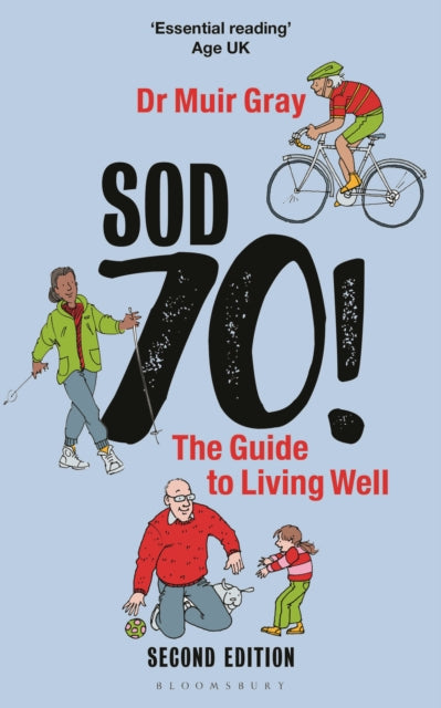 Sod Seventy!: The Guide to Living Well