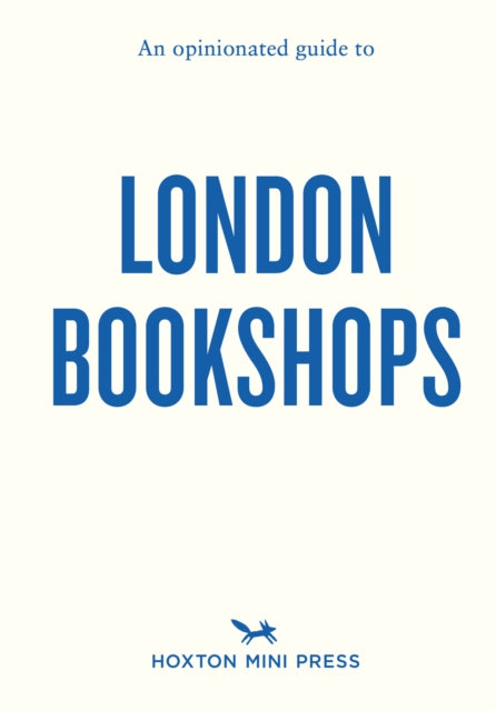 Opinionated Guide to London Bookshops