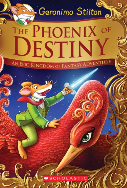 Phoenix of Destiny: An Epic Kingdom of Fantasy Adventure (Geronimo Stilton and the Kingdom of Fantasy: Special Edition)