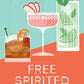 Free Spirited: 60 no/lo cocktail recipes for the sober curious