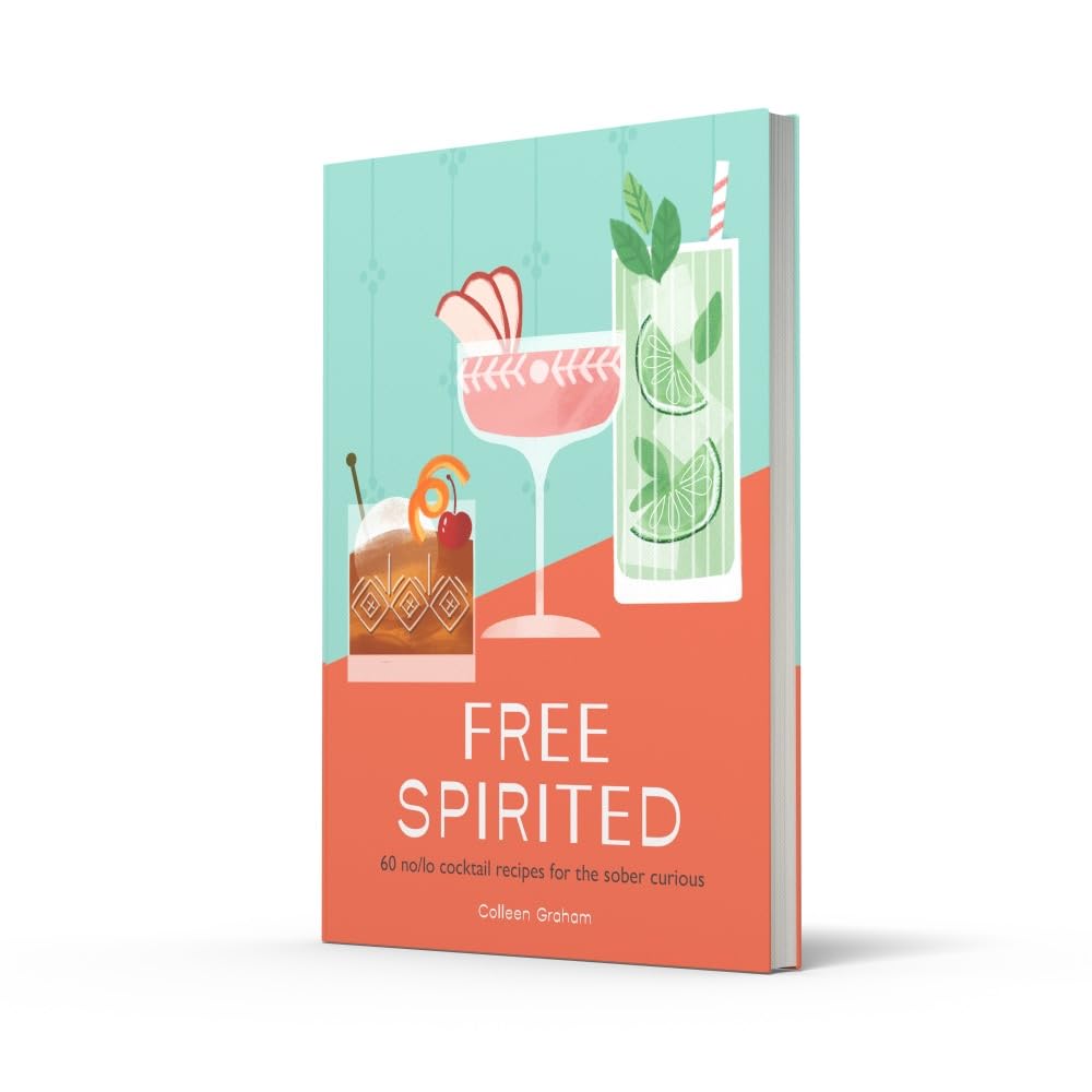 Free Spirited: 60 no/lo cocktail recipes for the sober curious