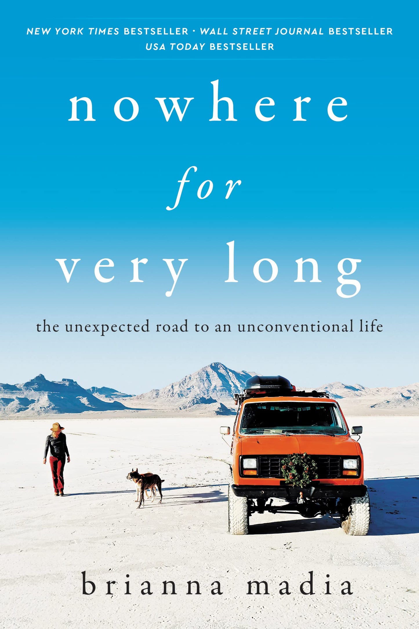 Nowhere for Very Long - The Unexpected Road to an Unconventional Life