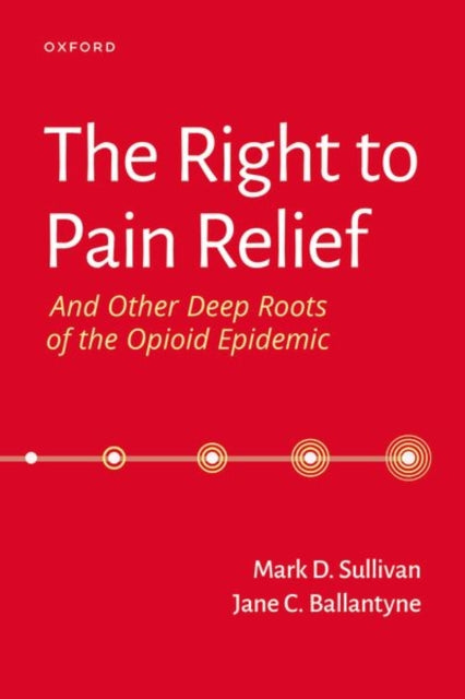 Right to Pain Relief and Other Deep Roots of the Opioid Epidemic