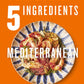 5 Ingredients Mediterranean