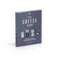 The Coffee Book: Barista Tips * Recipes * Beans from Around the World