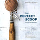 The Perfect Scoop: 200 Recipes for Ice Creams, Sorbets, Gelatos, Granitas, and Sweet Accompaniments