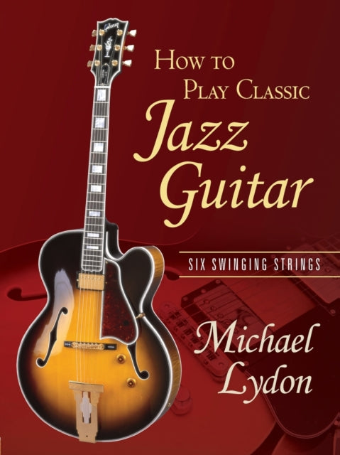 How To Play Classic Jazz Guitar : Six Swinging Strings