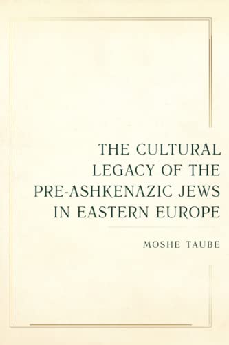 The Cultural Legacy of the Pre-Ashkenazic Jews in Eastern Europe