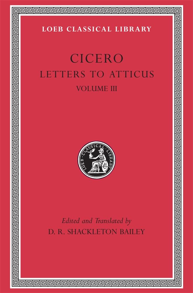 Letters to Atticus, Volume III