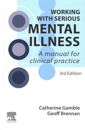Working With Serious Mental Illness : A Manual for Clinical Practice