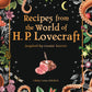 Recipes from the World of H.P Lovecraft: Recipes inspired by cosmic horror